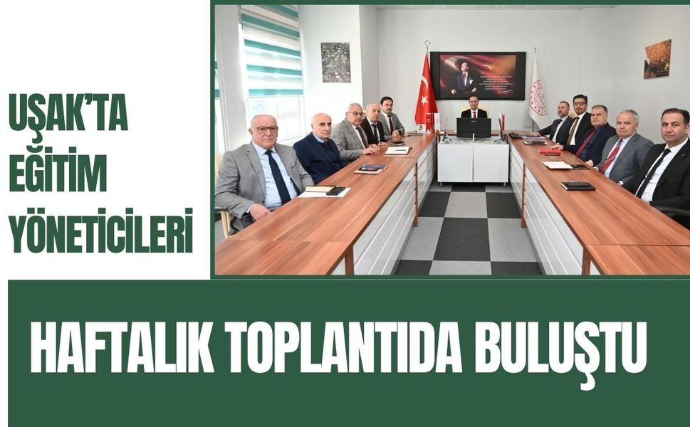 Uşak’ta Milli Eğitim Haftalık Toplantıda Buluştu