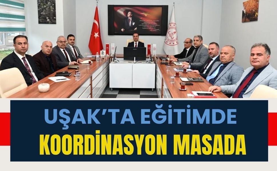 Uşak’ta Eğitimde Koordinasyon Masada