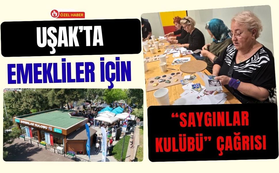 Uşak’ta Emekliler İçin “Saygınlar Kulübü” Çağrısı