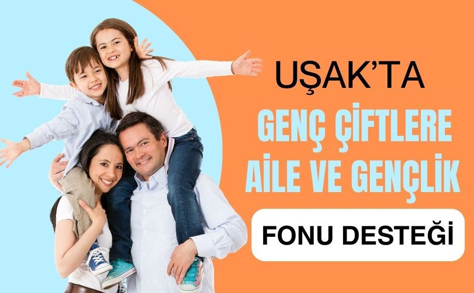 Uşak’ta Genç Çiftlere Aile ve Gençlik Fonu Desteği