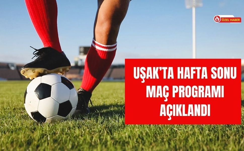Uşak’ta Hafta Sonu Maç Programı Açıklandı