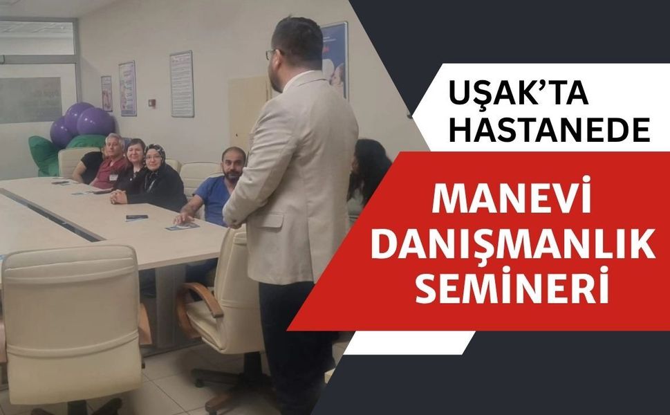 Uşak’ta Hastanede Manevi Danışmanlık Semineri