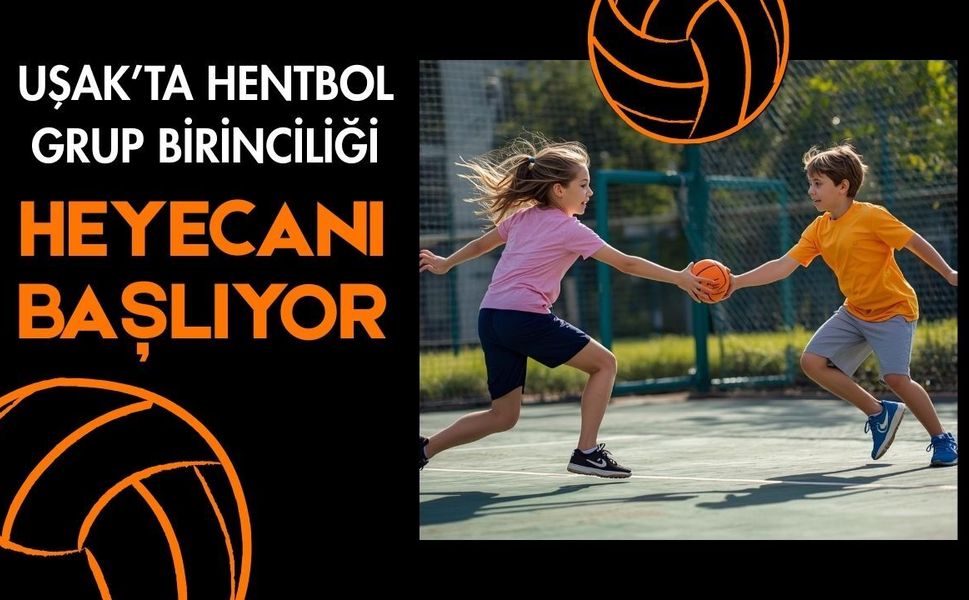 Uşak’ta Hentbol Grup Birinciliği Heyecanı Başlıyor