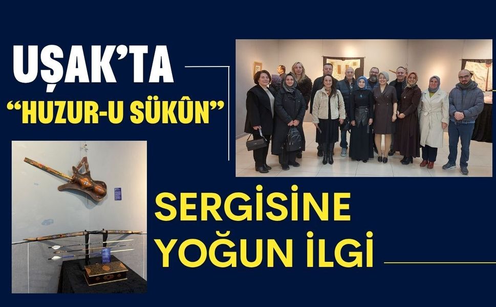 Uşak’ta “Huzur-u Sükûn” Sergisine Yoğun İlgi