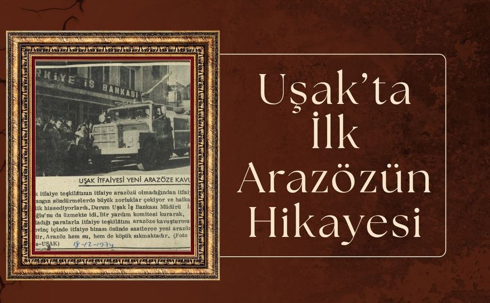 Uşak’ta İlk Arazözün Hikayesini Biliyormusunuz?