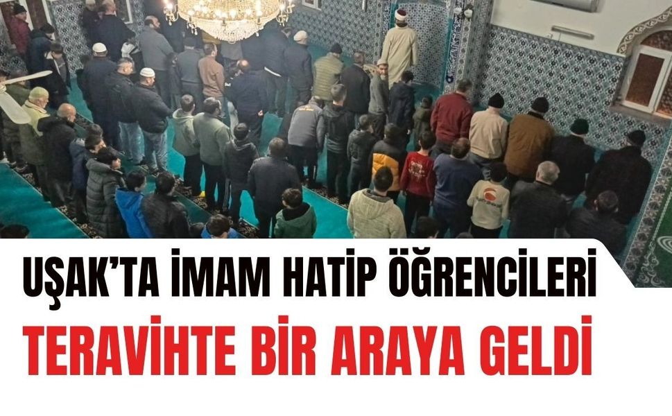 Uşak’ta İmam Hatip Öğrencileri Teravihte Bir Araya Geldi