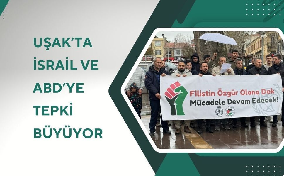 Uşak’ta İsrail ve ABD Politikalarına Tepki Büyüyor
