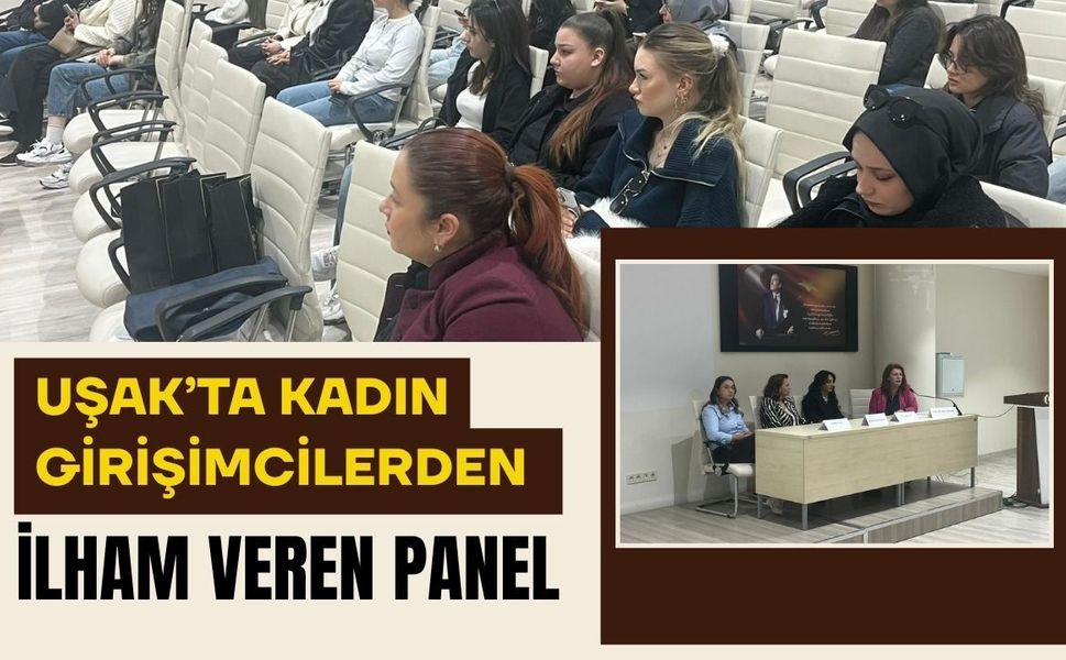 Uşak’ta Kadın Girişimcilerden İlham Veren Panel