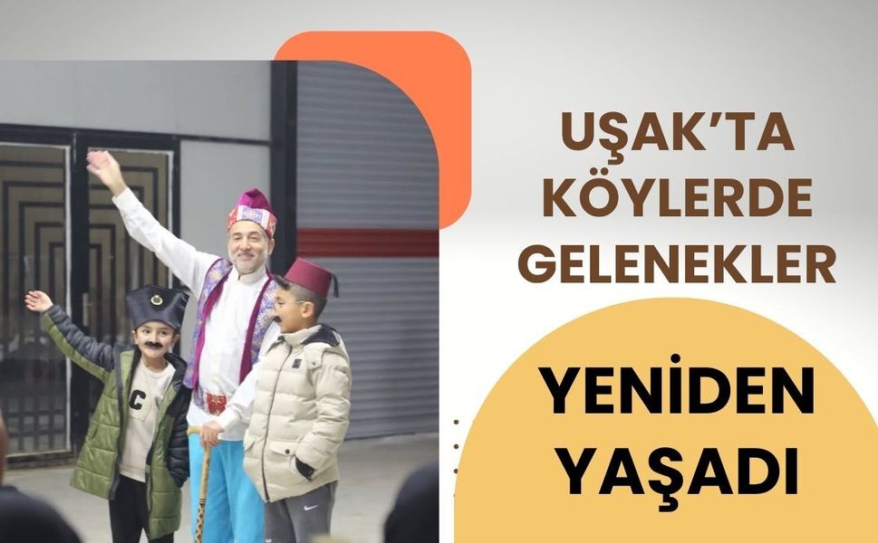 Uşak’ta Köylerde Gelenekler Yeniden Yaşadı