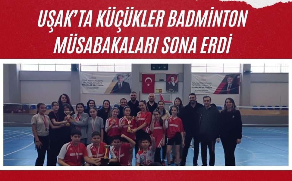 Uşak’ta Küçükler Badminton Müsabakaları Sona Erdi