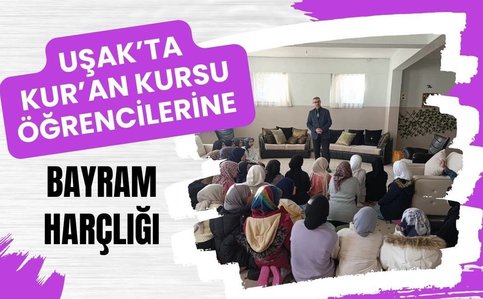 Uşak’ta Kur’an Kursu Öğrencilerine Bayram Harçlığı