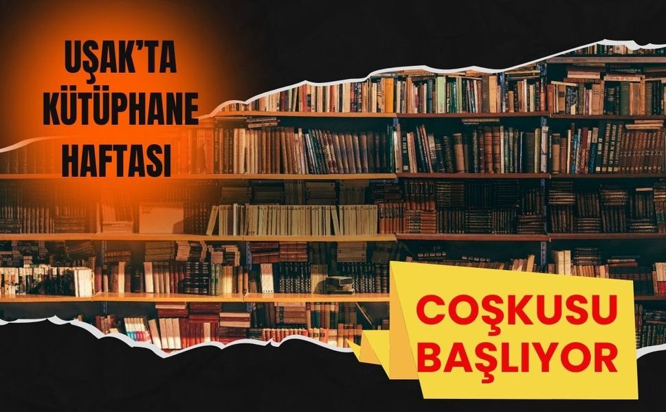 Uşak’ta Kütüphane Haftası Coşkusu Başlıyor