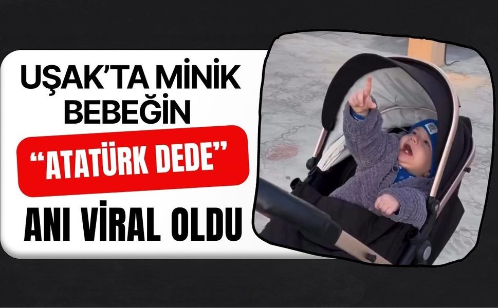 Uşak’ta Minik Bebeğin “Atatürk Dede” Anı Viral Oldu