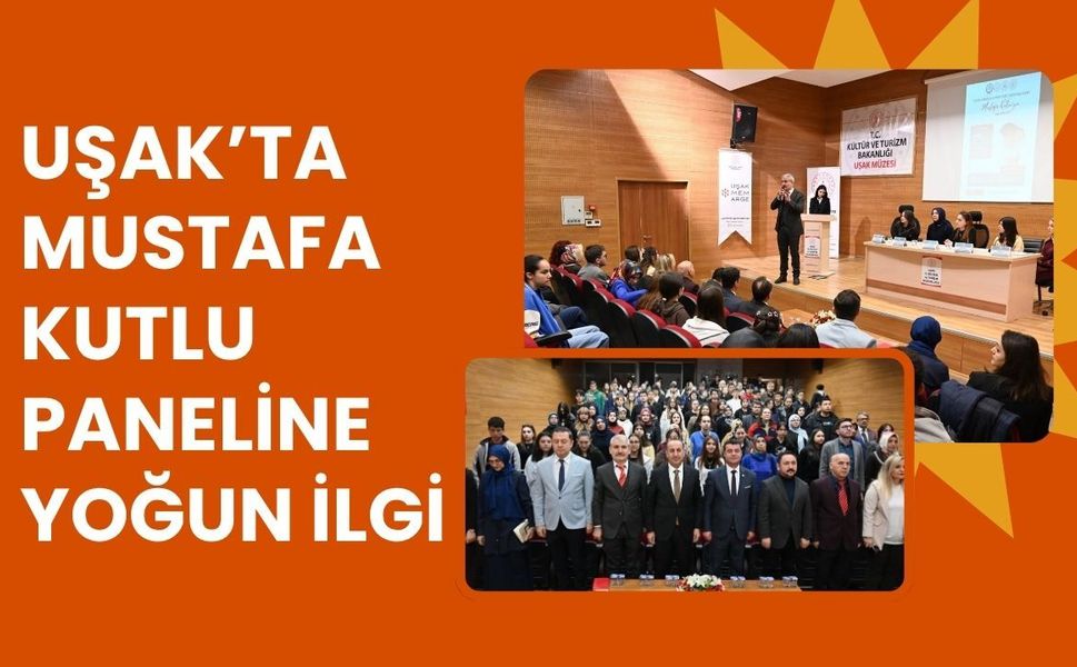 Uşak’ta Mustafa Kutlu Paneline Yoğun İlgi