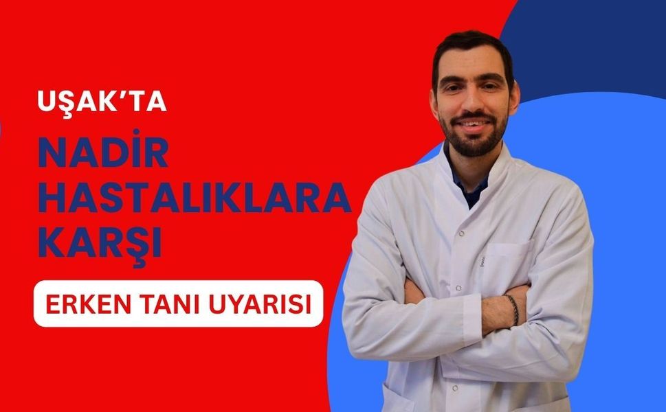 Uşak’ta Nadir Hastalıklara Karşı Erken Tanı Uyarısı