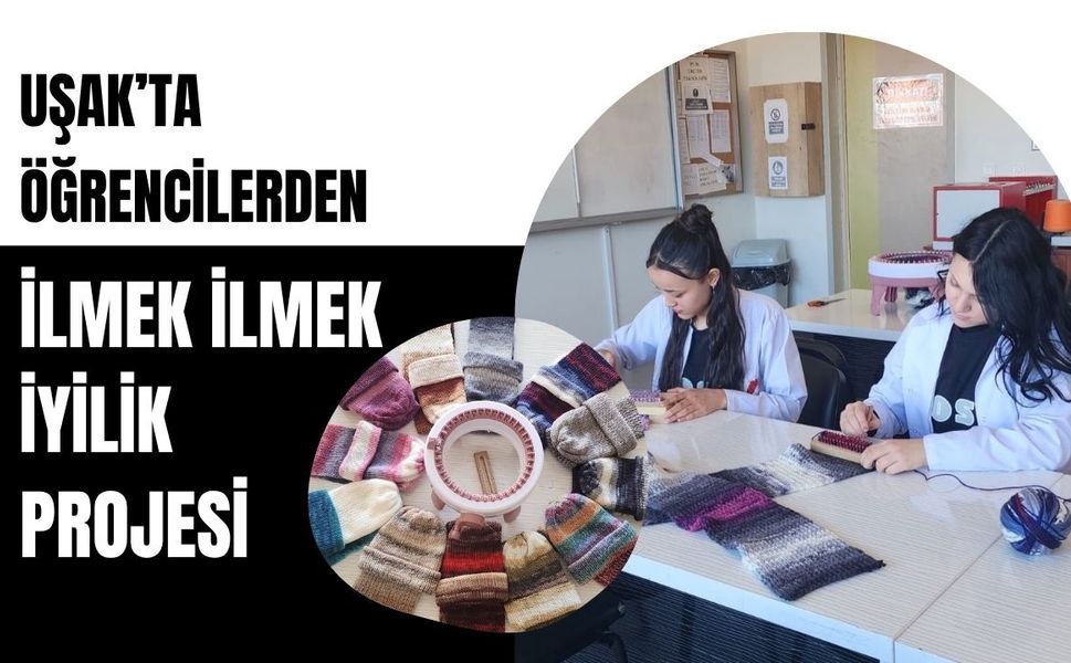 Uşak’ta Öğrencilerden İlmek İlmek İyilik Projesi