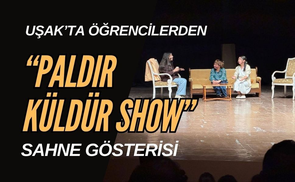 Uşak’ta Öğrencilerden “Paldır Küldür Show” Sahne Gösterisi
