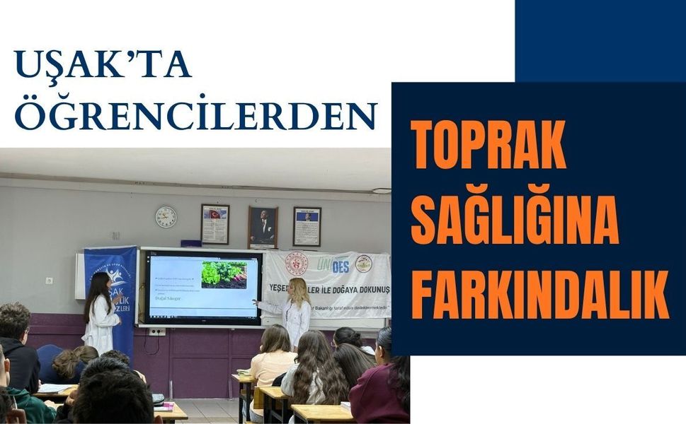 Uşak’ta Öğrencilerden Toprak Sağlığına Farkındalık