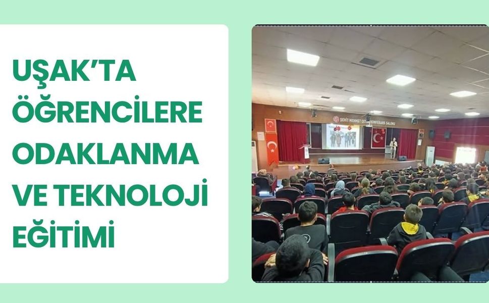 Uşak’ta Öğrencilere Odaklanma ve Teknoloji Eğitimi