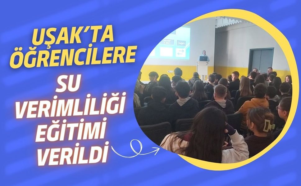 Uşak’ta Öğrencilere Su Verimliliği Eğitimi Verildi
