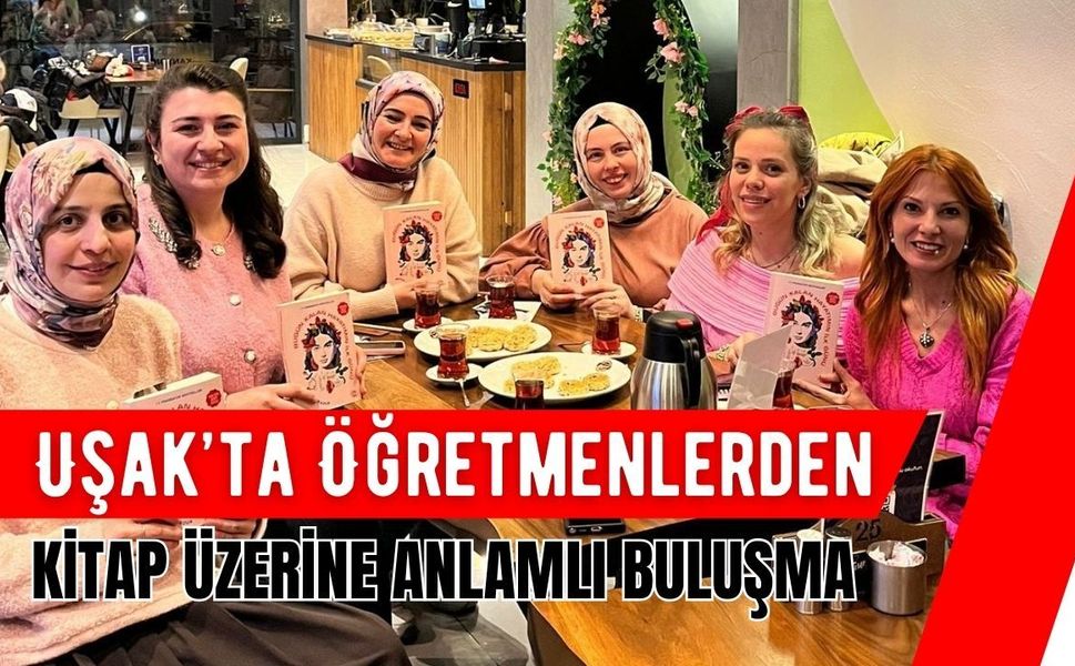 Uşak’ta Öğretmenlerden Kitap Üzerine Anlamlı Buluşma