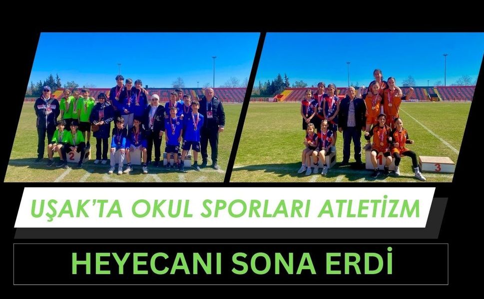 Uşak’ta Okul Sporları Atletizm Heyecanı Sona Erdi