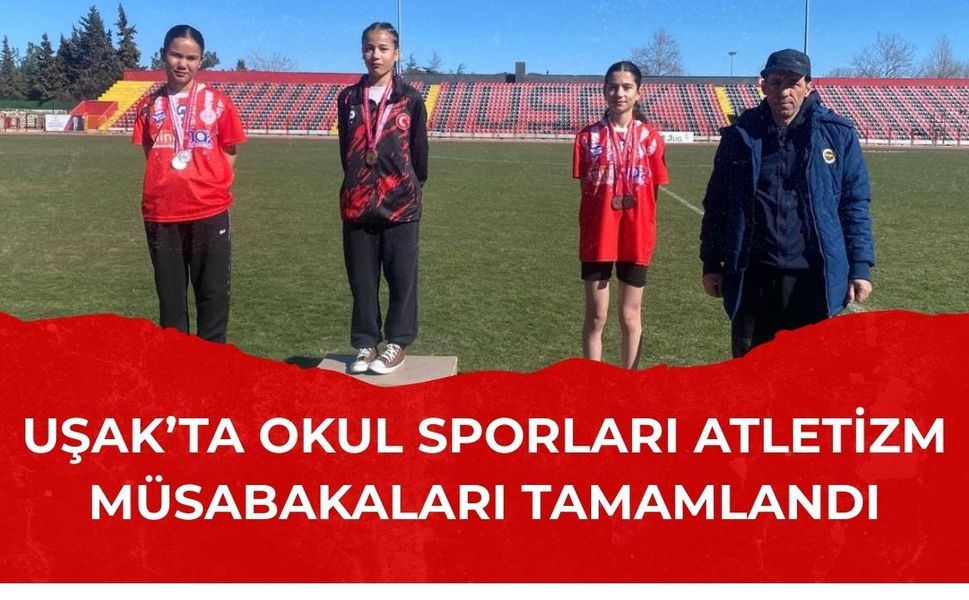 Uşak’ta Okul Sporları Atletizm Müsabakaları Tamamlandı