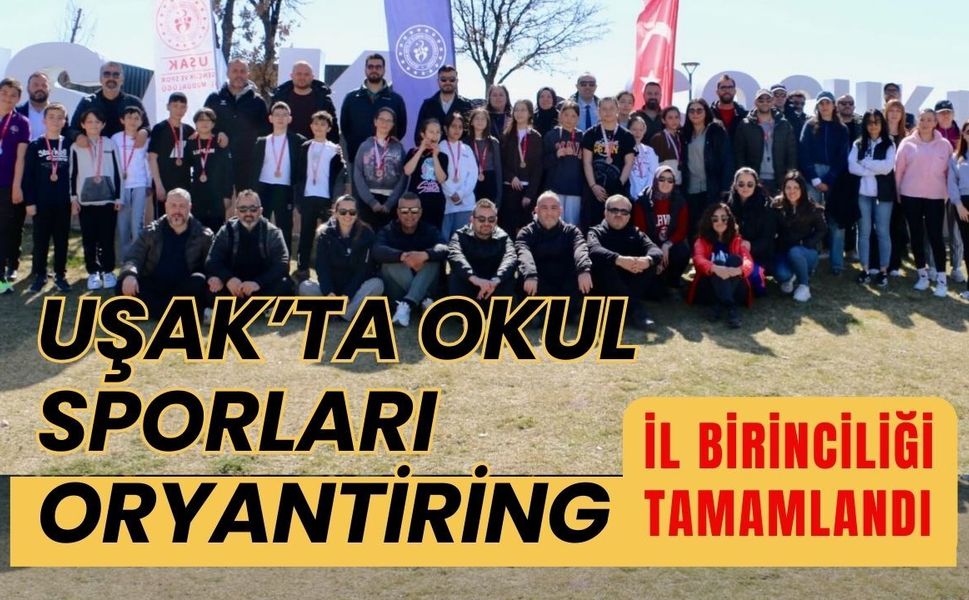 Uşak’ta Okul Sporları Oryantiring İl Birinciliği Tamamlandı