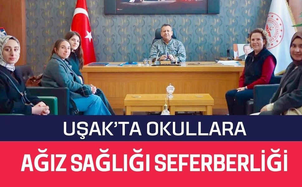 Uşak’ta Okullara Ağız Sağlığı Seferberliği