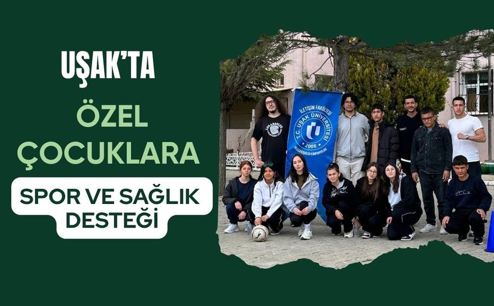 Uşak’ta Özel Çocuklara Spor ve Sağlık Desteği