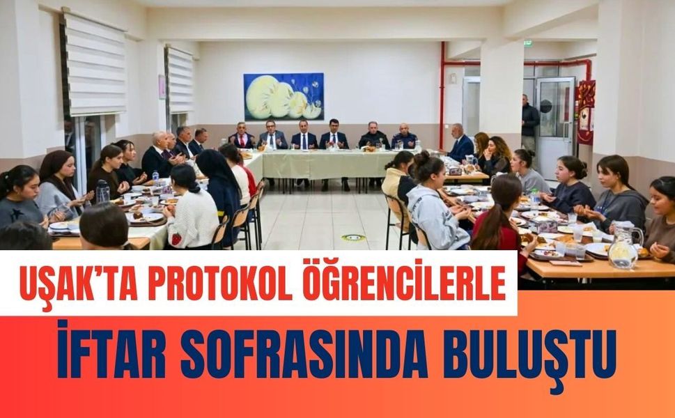 Uşak’ta Protokol Öğrencilerle İftar Sofrasında Buluştu