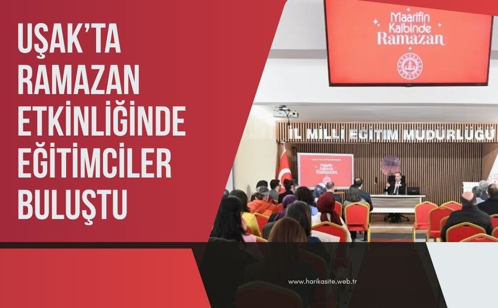 Uşak’ta Ramazan Etkinliğinde Eğitimciler Buluştu