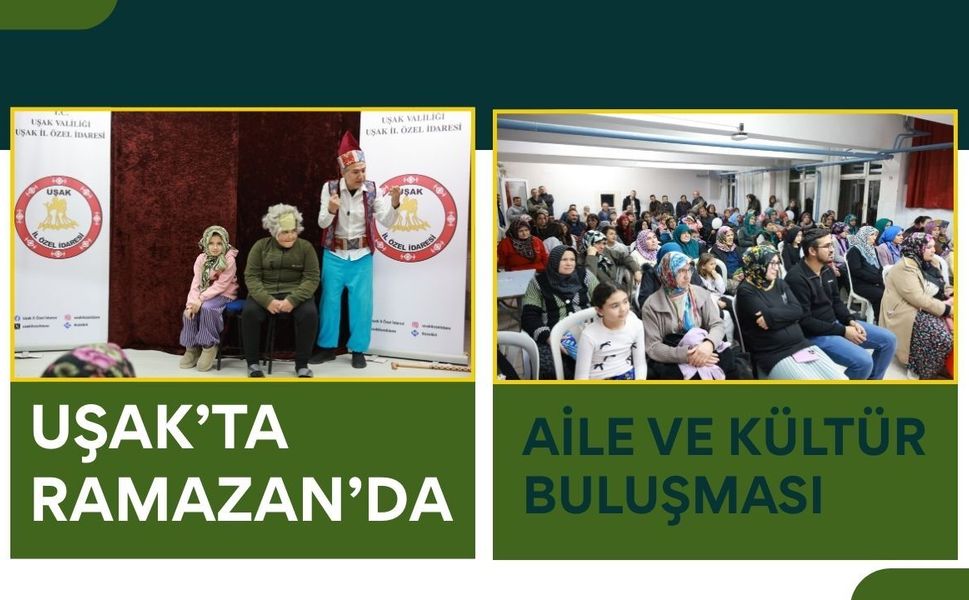 Uşak’ta Ramazan’da Aile ve Kültür Buluşması