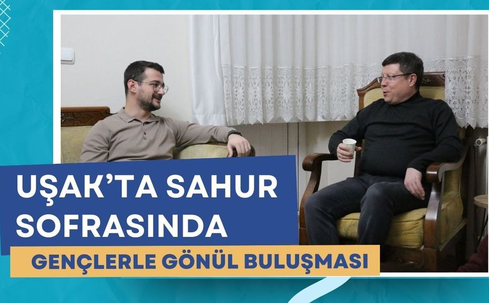 Uşak’ta Sahur Sofrasında Gençlerle Gönül Buluşması