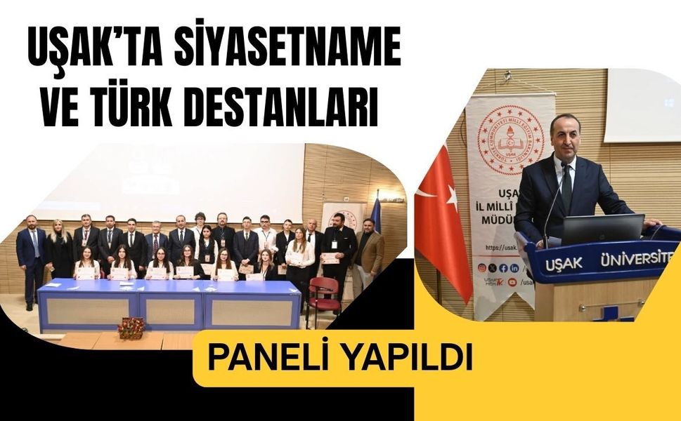 Uşak’ta Siyasetname ve Türk Destanları Paneli Yapıldı