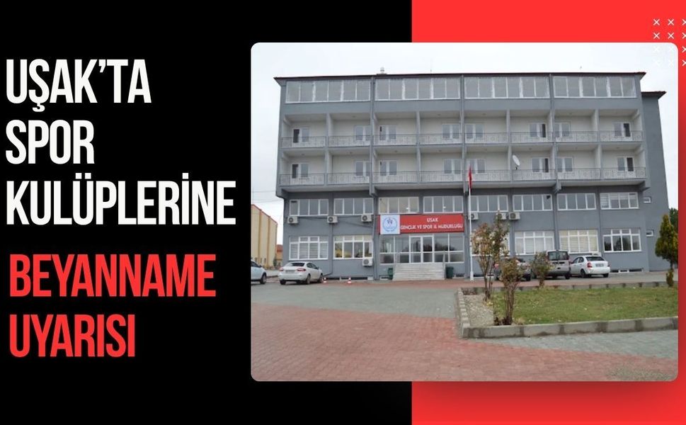 Uşak’ta Spor Kulüplerine Beyanname Uyarısı
