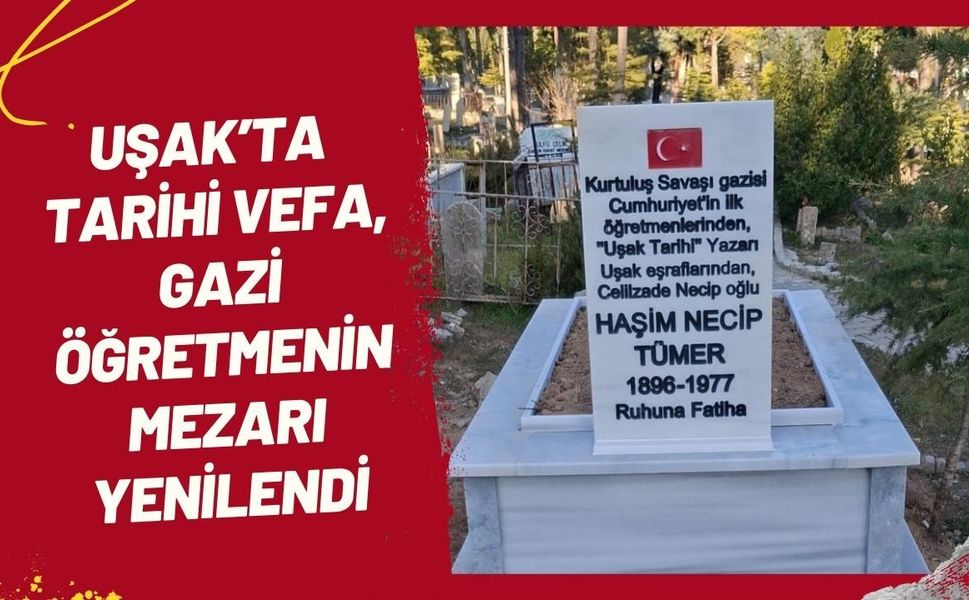 Uşak’ta Tarihi Vefa, Gazi Öğretmenin Mezarı Yenilendi