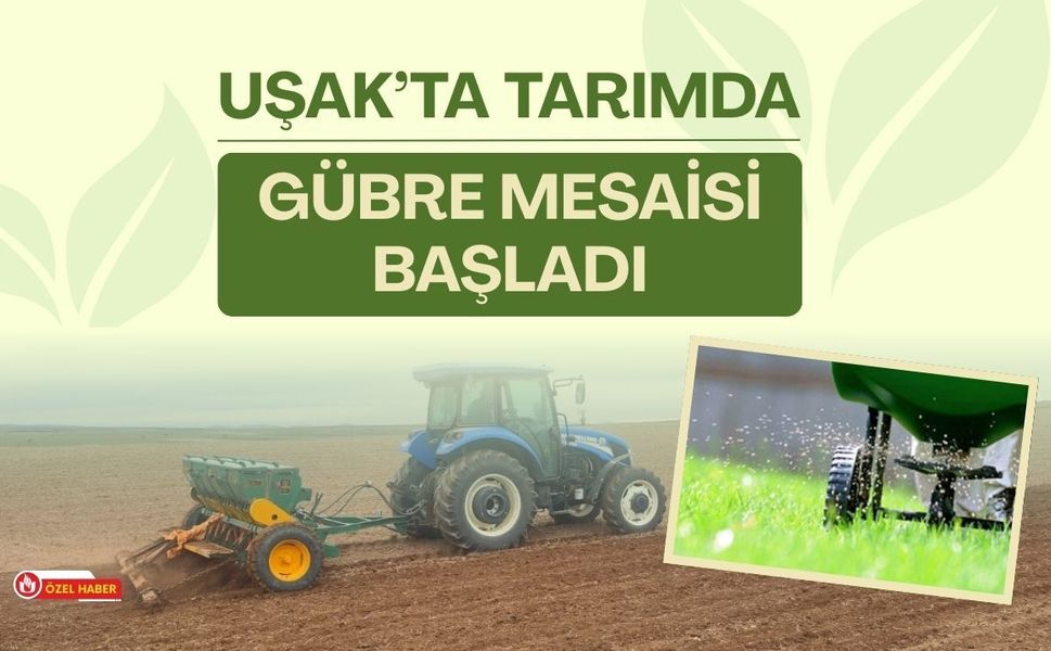 Uşak’ta Tarımda Gübre Mesaisi Başladı