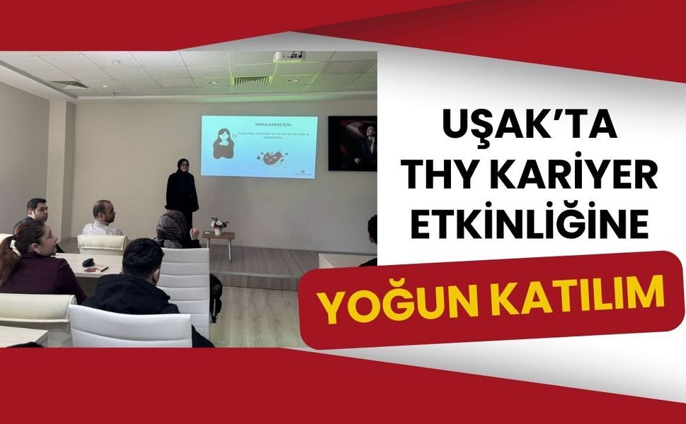 Uşak’ta THY Kariyer Etkinliğine Yoğun Katılım