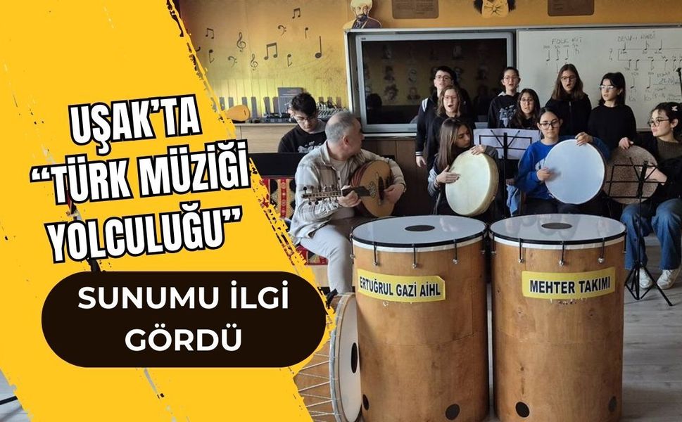 Uşak’ta “Türk Müziği Yolculuğu” Sunumu İlgi Gördü