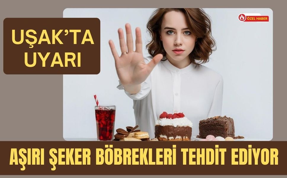 Uşak’ta uyarı: Aşırı Şeker Böbrekleri Tehdit Ediyor