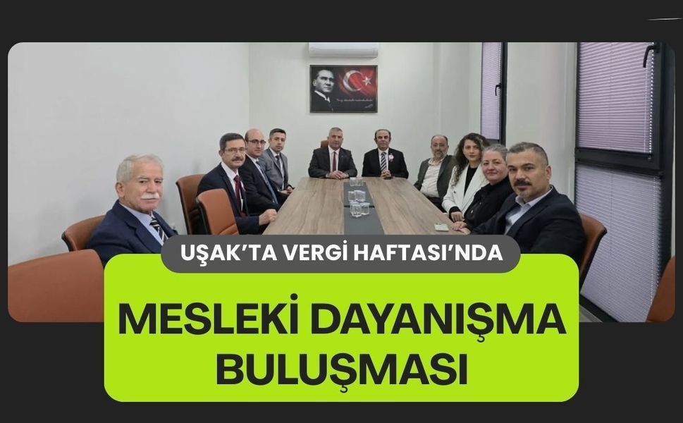 Uşak’ta Vergi Haftası’nda Mesleki Dayanışma Buluşması