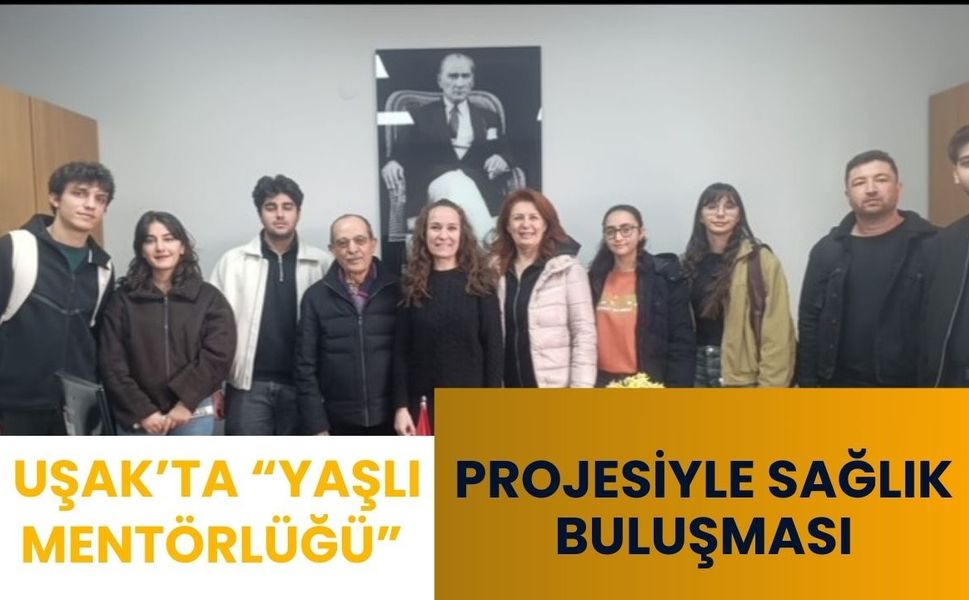 Uşak’ta “Yaşlı Mentörlüğü” Projesiyle Sağlık Buluşması