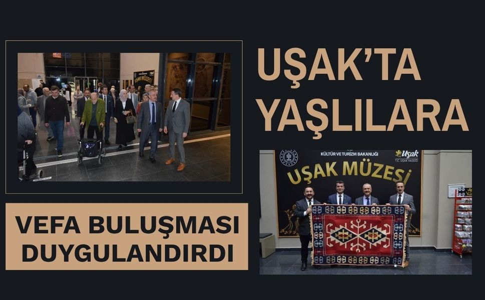 Uşak’ta Yaşlılara Vefa Buluşması Duygulandırdı