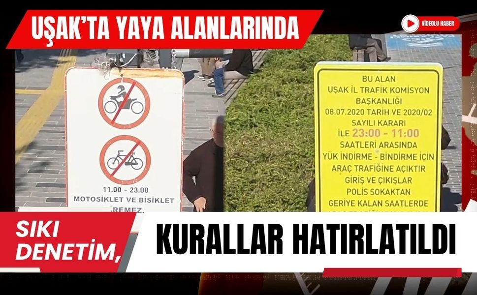 Uşak’ta Yaya Alanlarında Sıkı Denetim, Kurallar Hatırlatıldı