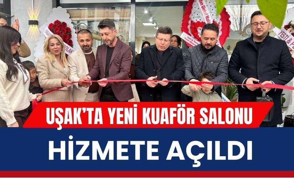 Uşak’ta Yeni Kuaför Salonu Hizmete Açıldı