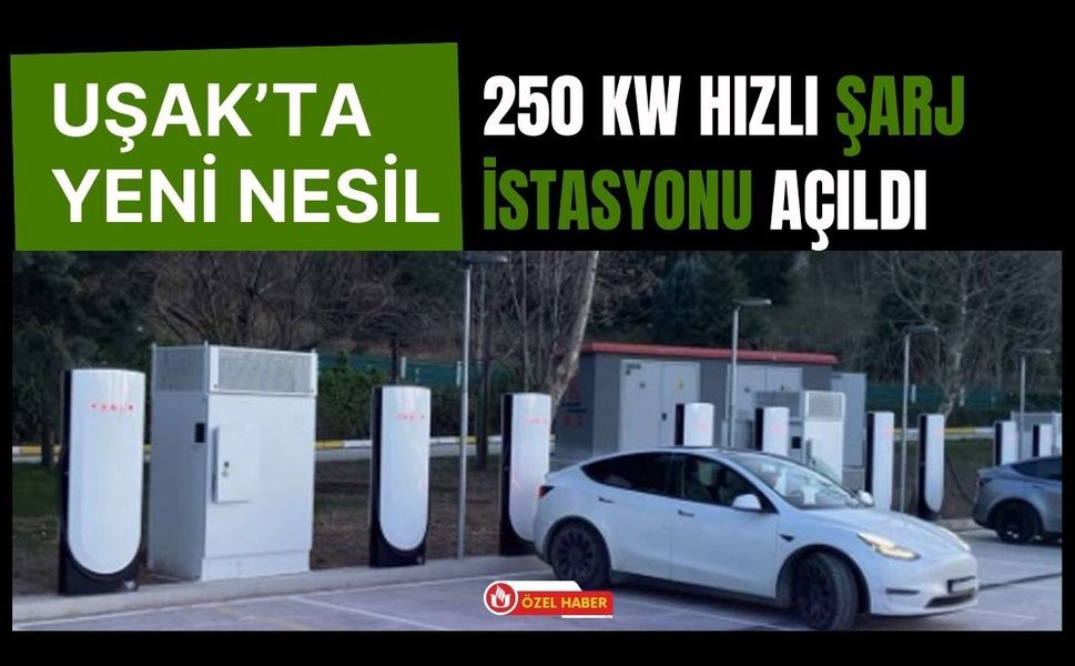 Uşak’ta Yeni Nesil 250 kW Hızlı Şarj İstasyonu Açıldı