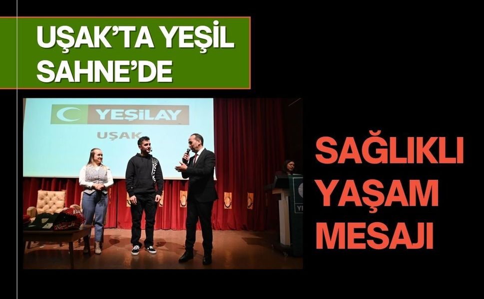 Uşak’ta Yeşil Sahne’de Sağlıklı Yaşam Mesajı