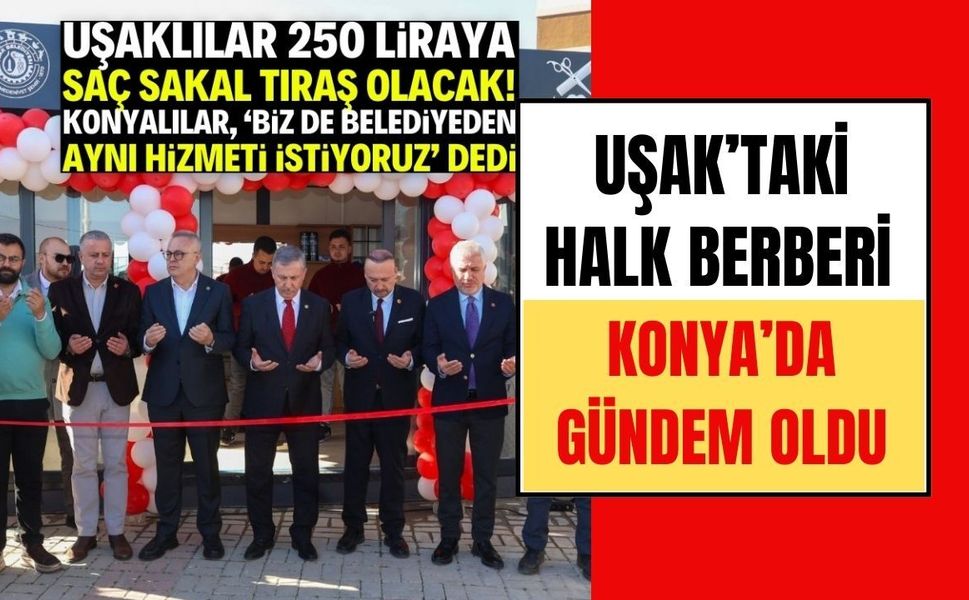Uşak’taki Halk Berberi Konya’da Gündem Oldu