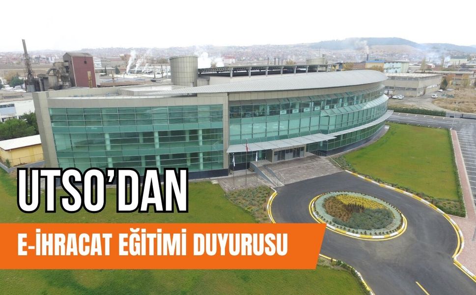 UTSO’dan E-İhracat Eğitimi Duyurusu